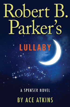 [Spenser 40] • Robert B. Parker's Lullaby